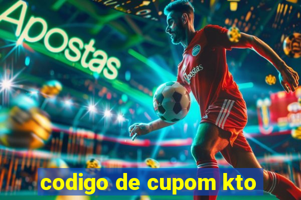 codigo de cupom kto