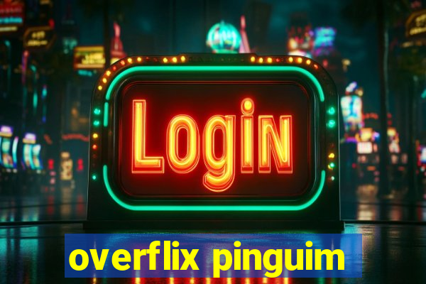 overflix pinguim