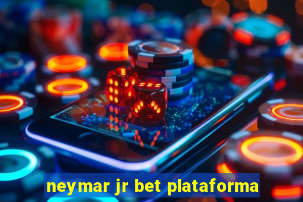 neymar jr bet plataforma