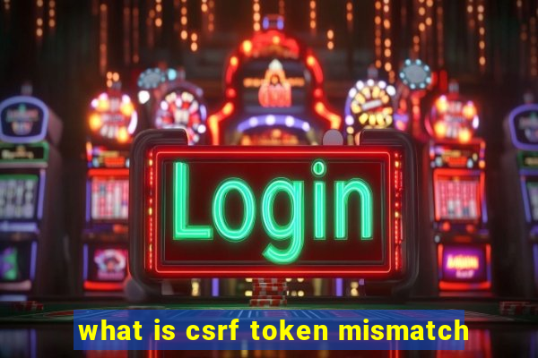 what is csrf token mismatch