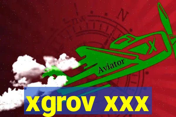 xgrov xxx