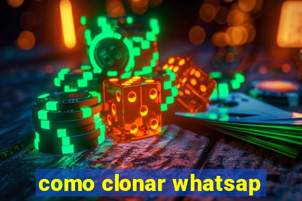 como clonar whatsap