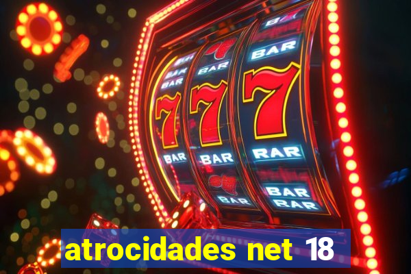 atrocidades net 18