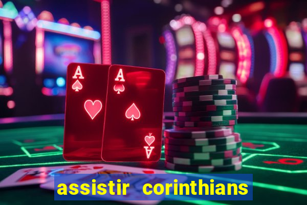 assistir corinthians ao vivo multicanais