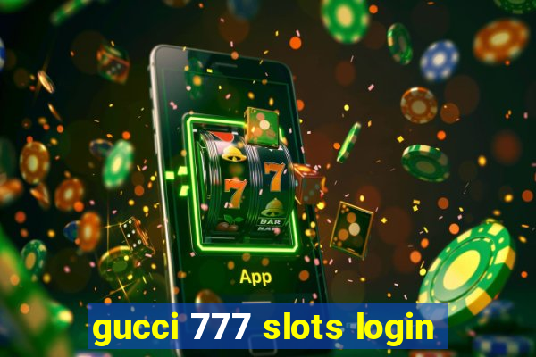 gucci 777 slots login