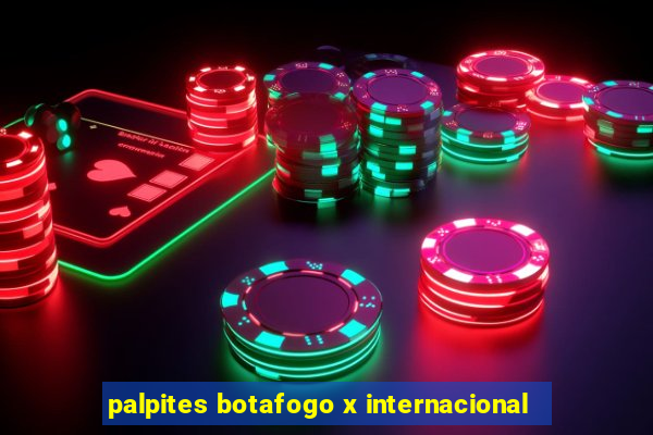 palpites botafogo x internacional