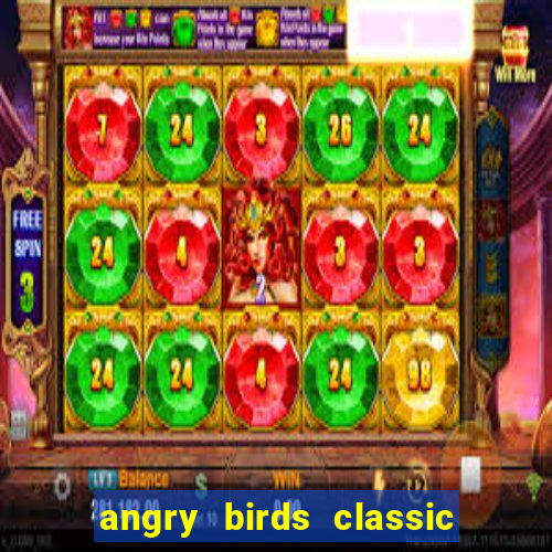 angry birds classic 1.0.0 apk