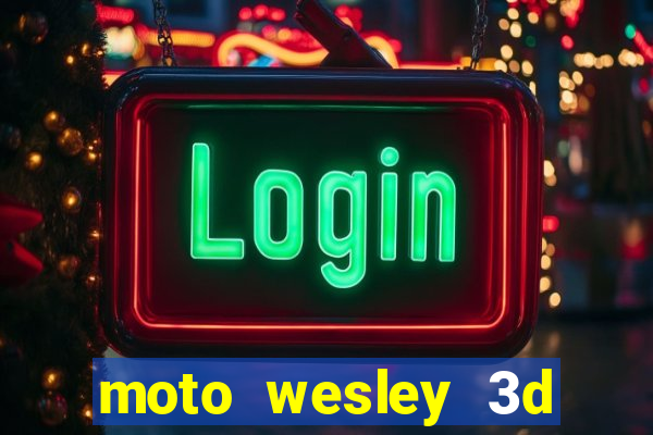 moto wesley 3d dinheiro infinito