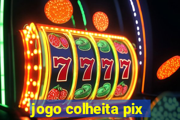 jogo colheita pix