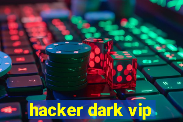 hacker dark vip