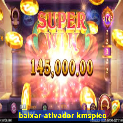 baixar ativador kmspico