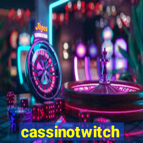 cassinotwitch