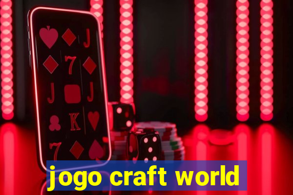 jogo craft world