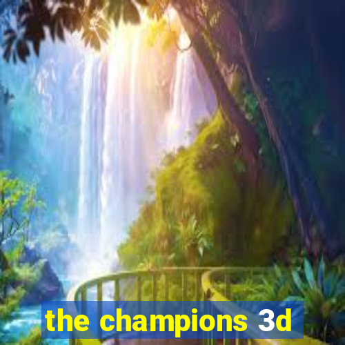 the champions 3d