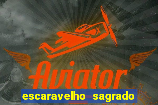 escaravelho sagrado e perigoso