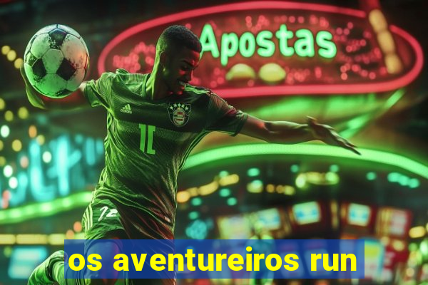 os aventureiros run