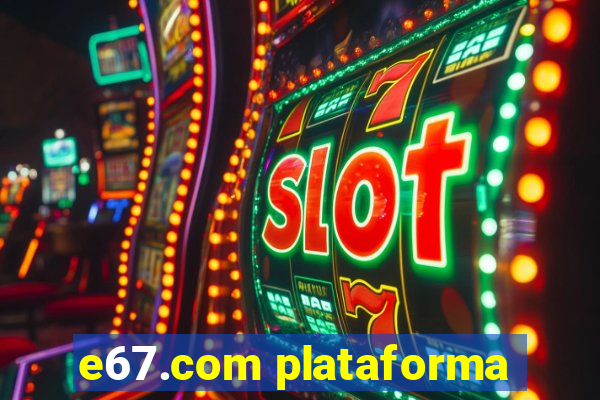 e67.com plataforma