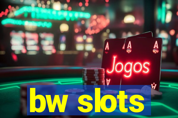 bw slots