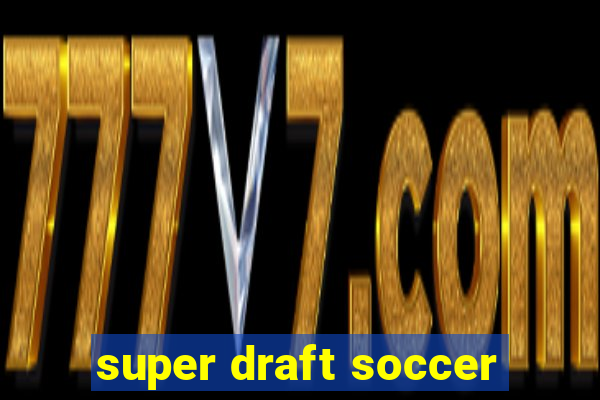 super draft soccer