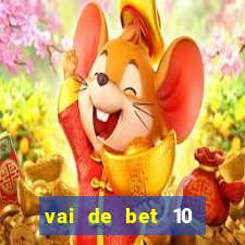 vai de bet 10 reais no cadastro