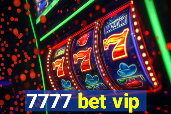 7777 bet vip