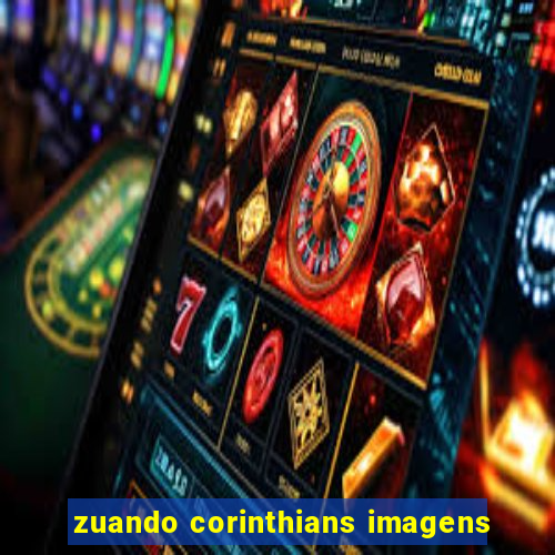 zuando corinthians imagens