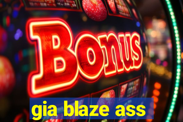 gia blaze ass