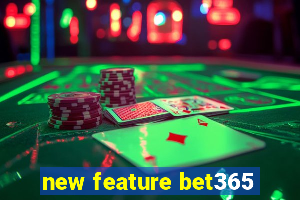 new feature bet365