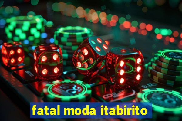 fatal moda itabirito