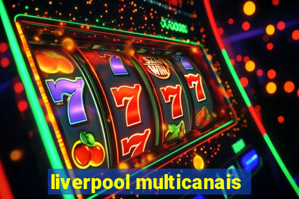 liverpool multicanais