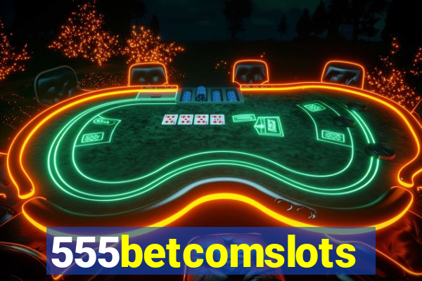 555betcomslots