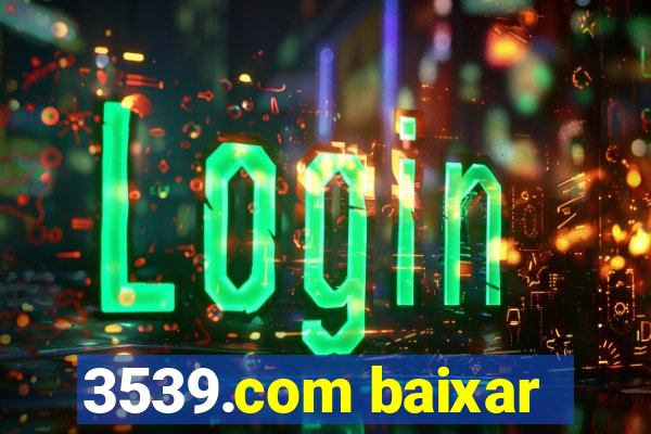 3539.com baixar