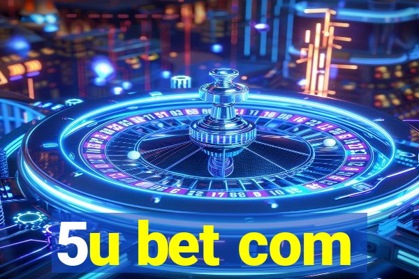 5u bet com