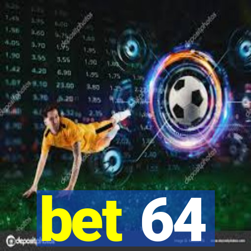 bet 64