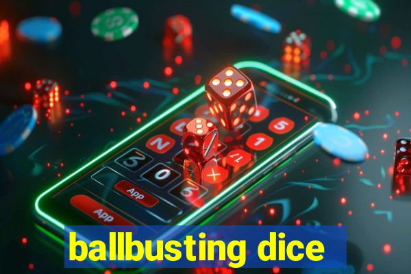 ballbusting dice