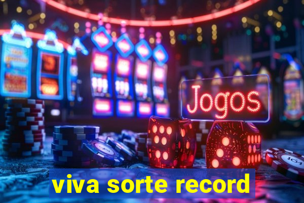 viva sorte record