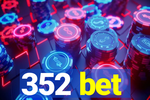 352 bet