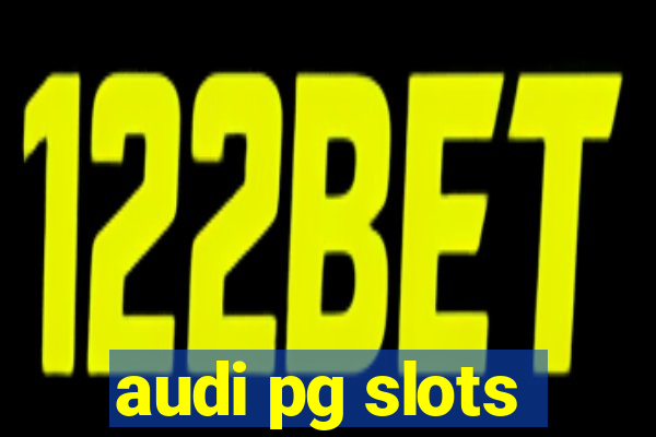 audi pg slots