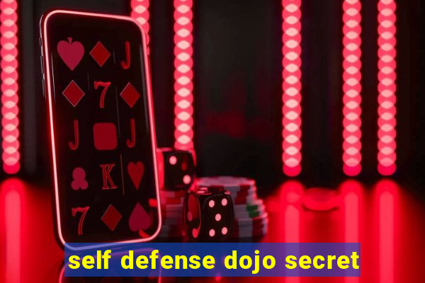 self defense dojo secret