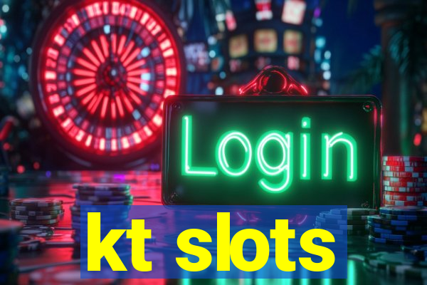 kt slots