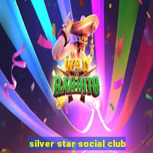 silver star social club