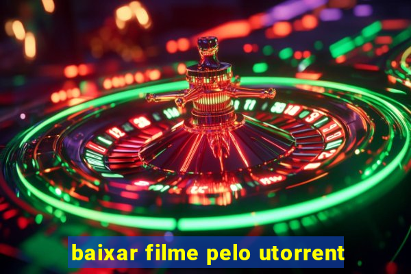 baixar filme pelo utorrent