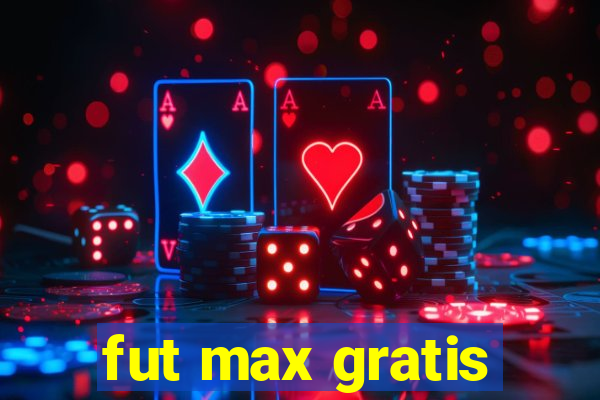 fut max gratis