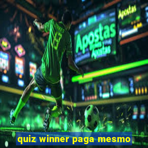 quiz winner paga mesmo