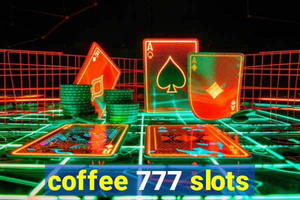 coffee 777 slots