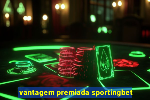 vantagem premiada sportingbet