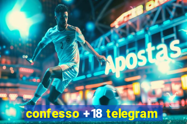 confesso +18 telegram