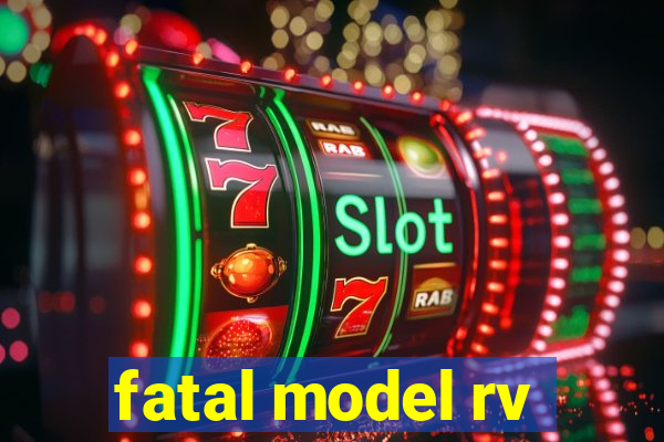 fatal model rv