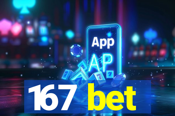 167 bet