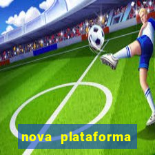 nova plataforma pagando muito